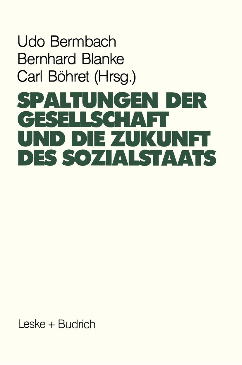 Spaltungen der Gesellschaft und die Zukunft des Sozialstaates: Beiträge eines Symposiums aus Anlaß des 60. Geburtstages von Hans-Hermann Hartwich Law