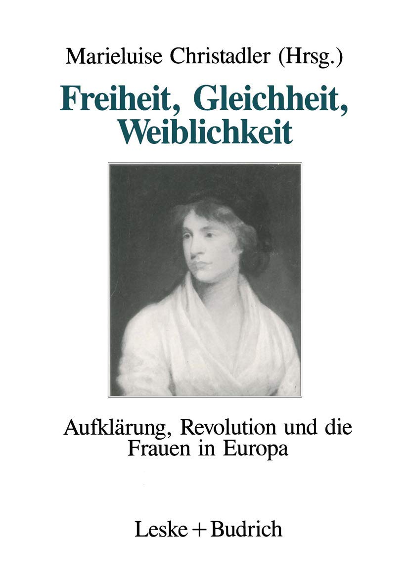 Freiheit, Gleichheit, Weiblichkeit: Aufklärung, Revolution und die Frauen in Europa Law