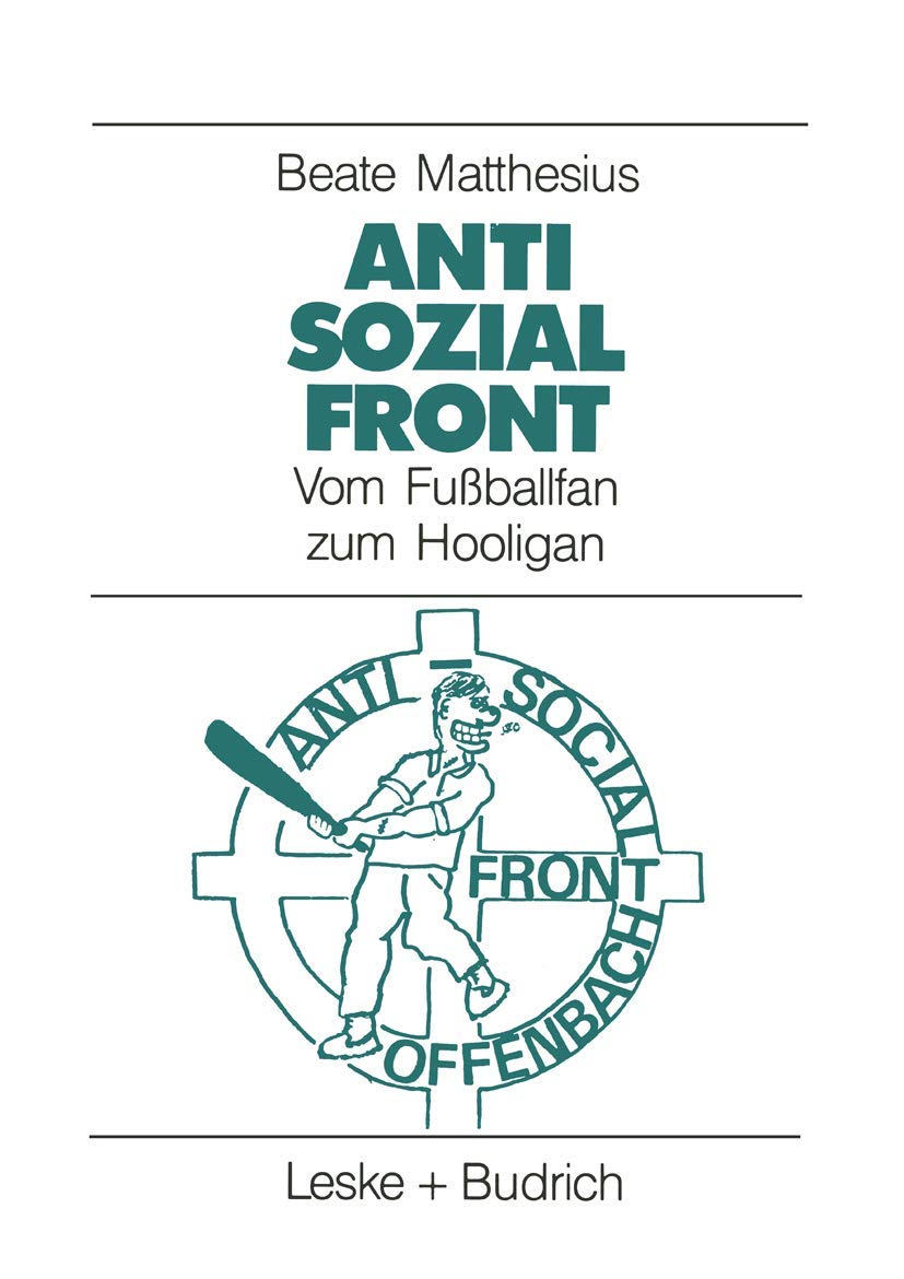 Anti-Sozial-Front: Vom Fußballfan zum Hooligan Social Sciences