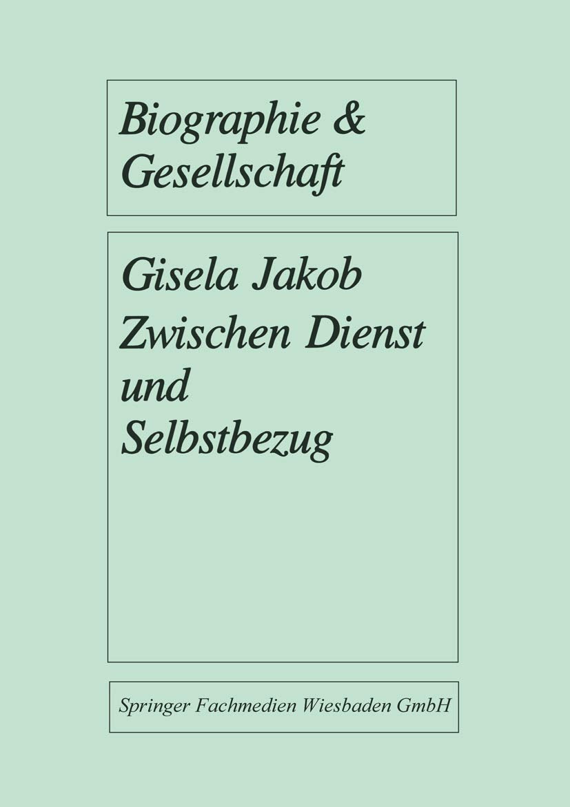 Zwischen Dienst und Selbstbezug: Eine biographieanalytische Untersuchung ehrenamtlichen Engagements (Biographie & Gesellschaft) Law