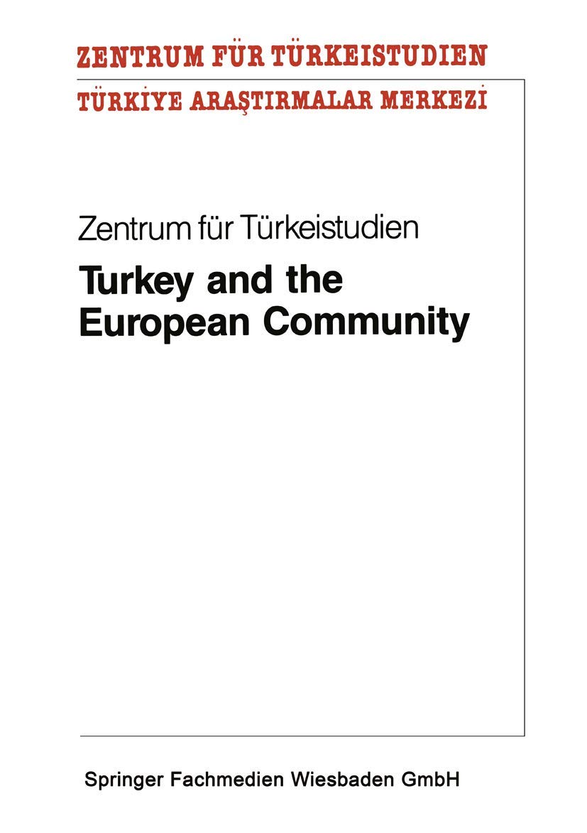 Turkey and the European Community (Schriften des Deutschen Orient - Instituts, 2, Band 2) Law