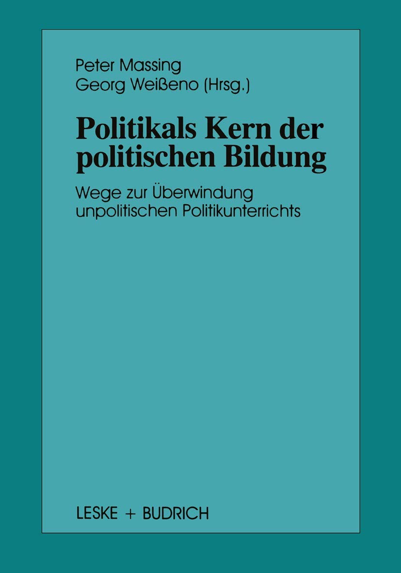 Politik als Kern der politischen Bildung: Wege zur Überwindung unpolitischen Politikunterrichts book