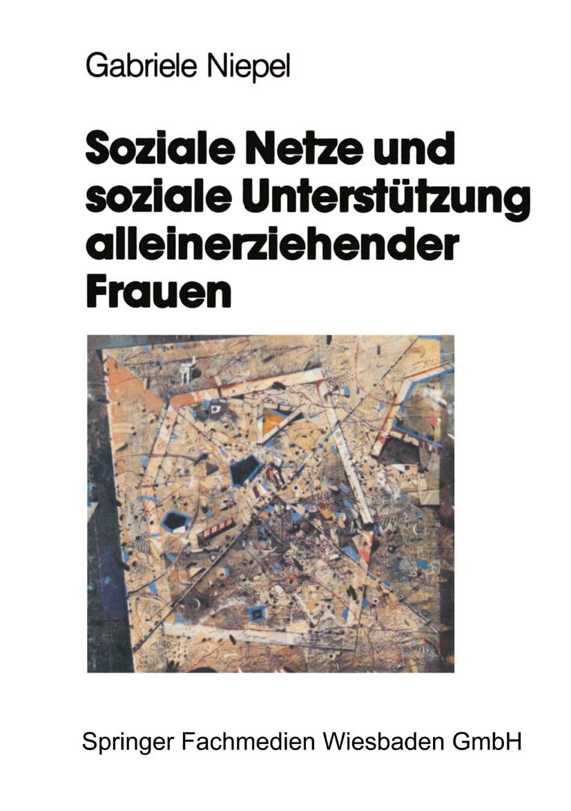 Soziale Netze Und Soziale Unterstützung Alleinerziehender Frauen: Eine Empirische Studie Law