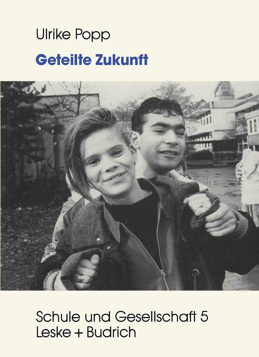 Geteilte Zukunft: Lebensentwurfe von deutschen und turkischen Schulerinnen und Schulern (Reihe Schule und Gesellschaft) (German Edition): ... Schülern (Schule und Gesellschaft, 5, Band 5) Law