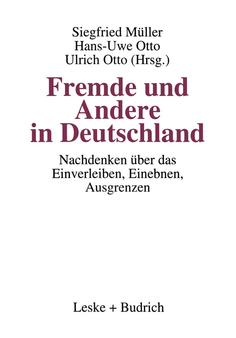 Fremde und Andere in Deutschland: Nachdenken über das Einverleiben, Einebnen, Ausgrenzen Law