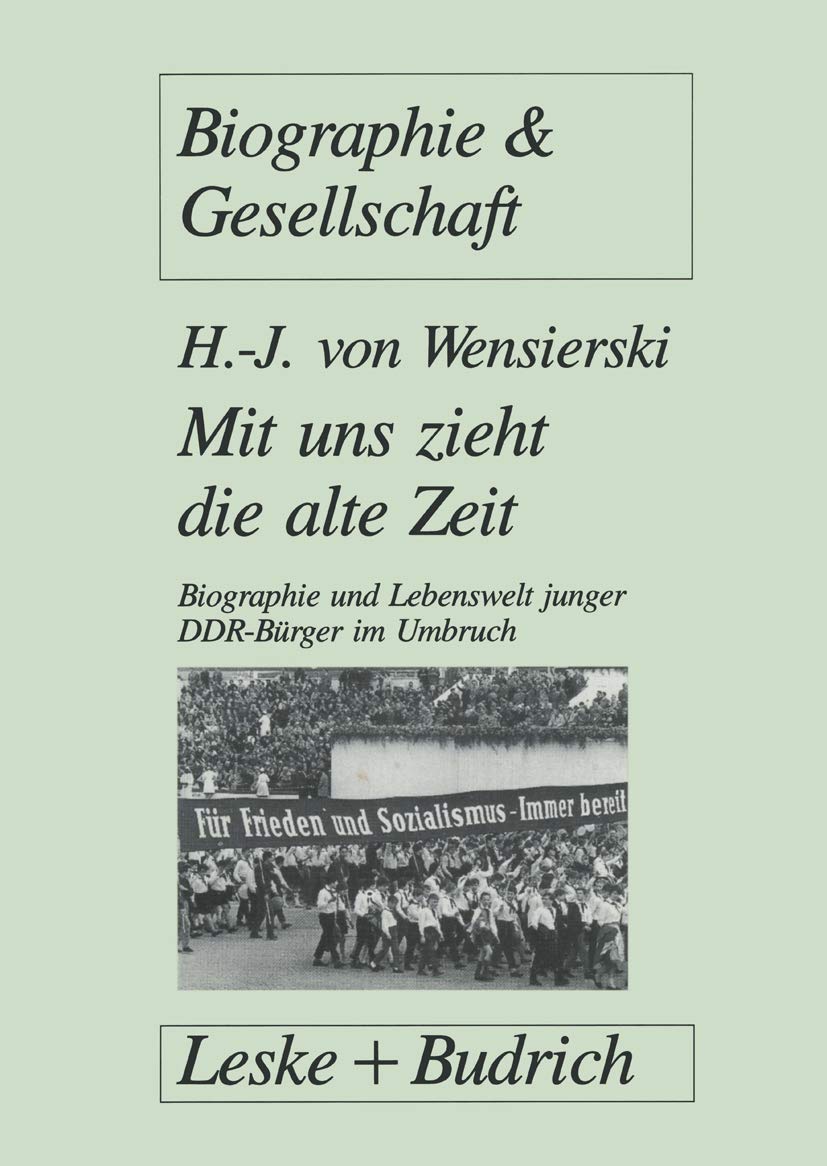 Mit uns zieht die alte Zeit: Biographie und Lebenswelt junger DDR-Bürger im gesellschaftlichen Umbruch book