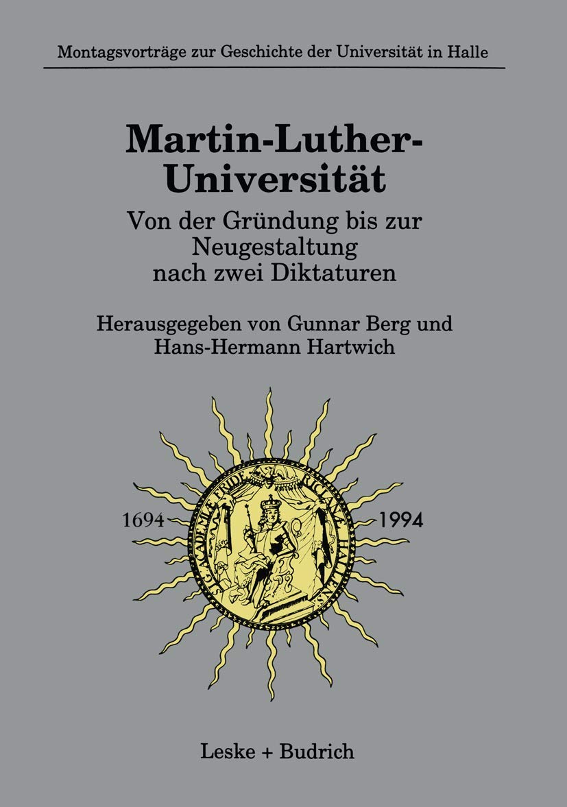 Martin-Luther-Universität Von der Gründung bis zur Neugestaltung nach zwei Diktaturen Law