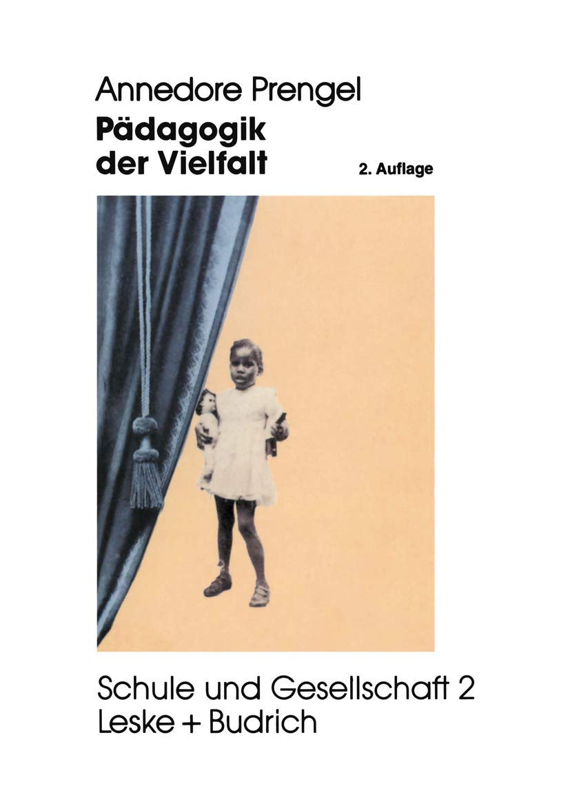 Pädagogik der Vielfalt: Verschiedenheit und Gleichberechtigung in Interkultureller, Feministischer und Integrativer Pädagogik (Schule und Gesellschaft) Books