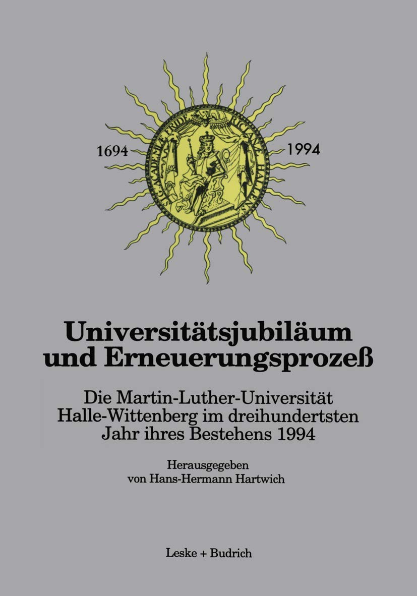 Universitätsjubiläum und Erneuerungsprozeß: Die Martin-Luther-Universität Halle-Wittenberg im dreihundertsten Jahr ihres Bestehens 1994 Law