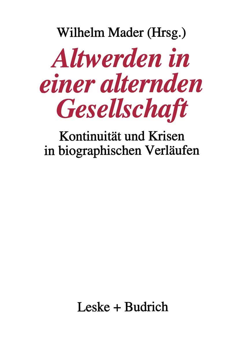 Altwerden in einer alternden Gesellschaft: Kontinuität und Krisen in biographischen Verläufen Law