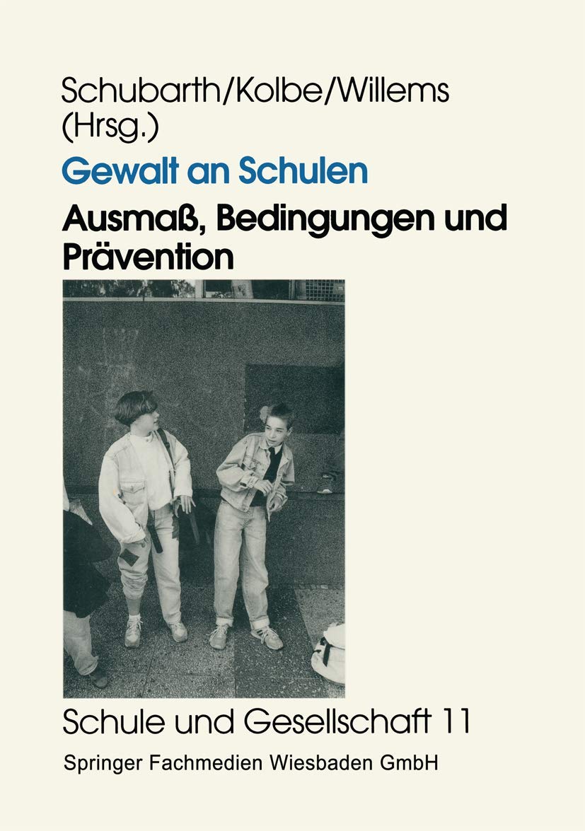 Gewalt an Schulen: Ausmaß, Bedingungen und Prävention. Quantitative und qualitative Untersuchungen in den alten und neuen Ländern Law