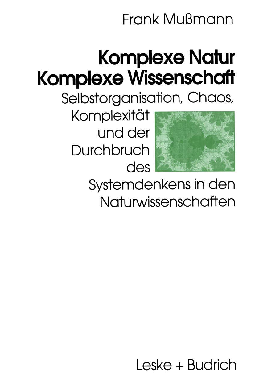 Komplexe Natur ― Komplexe Wissenschaft: Selbstorganisation, Chaos, Komplexität und der Durchbruch des Systemdenkens in den Naturwissenschaften Law