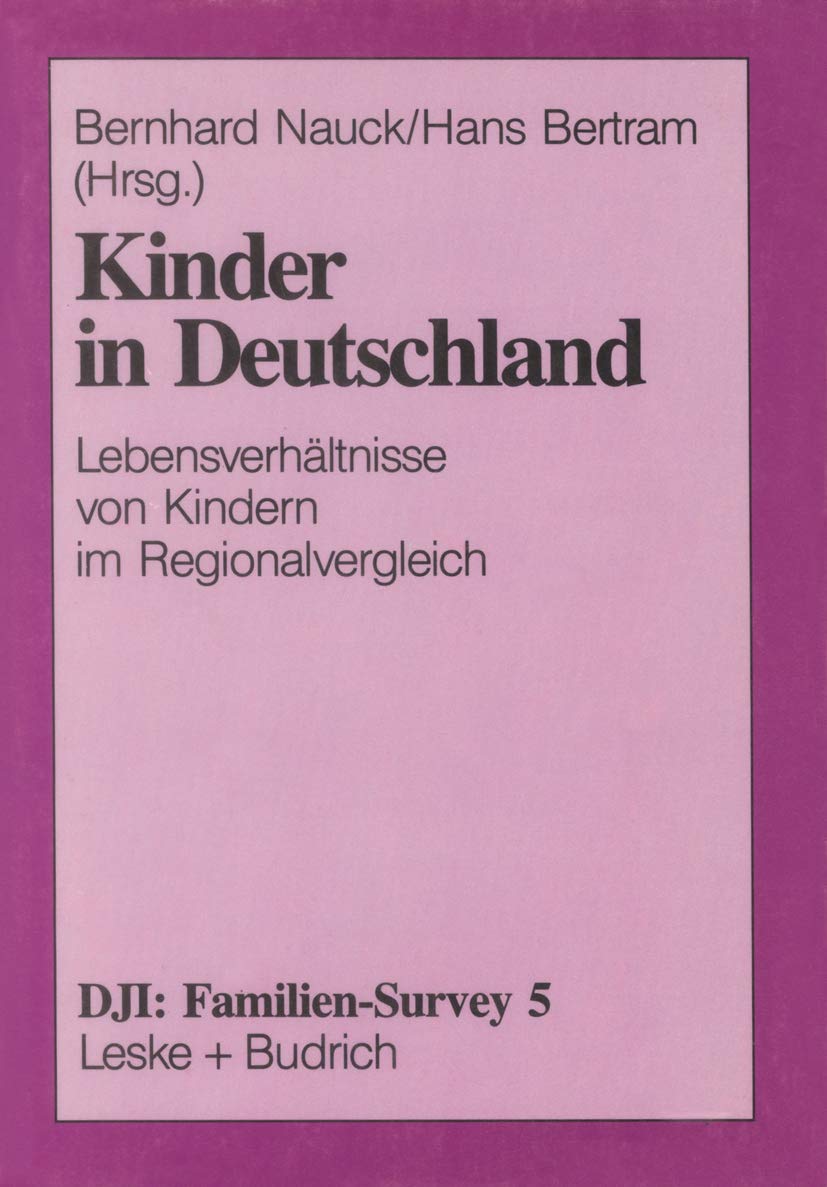 Kinder in Deutschland: Lebensverhältnisse Von Kindern Im Regionalvergleich (Dji - Familien-Survey) (German Edition) (DJI - Familien-Survey, 5, Band 5) Law