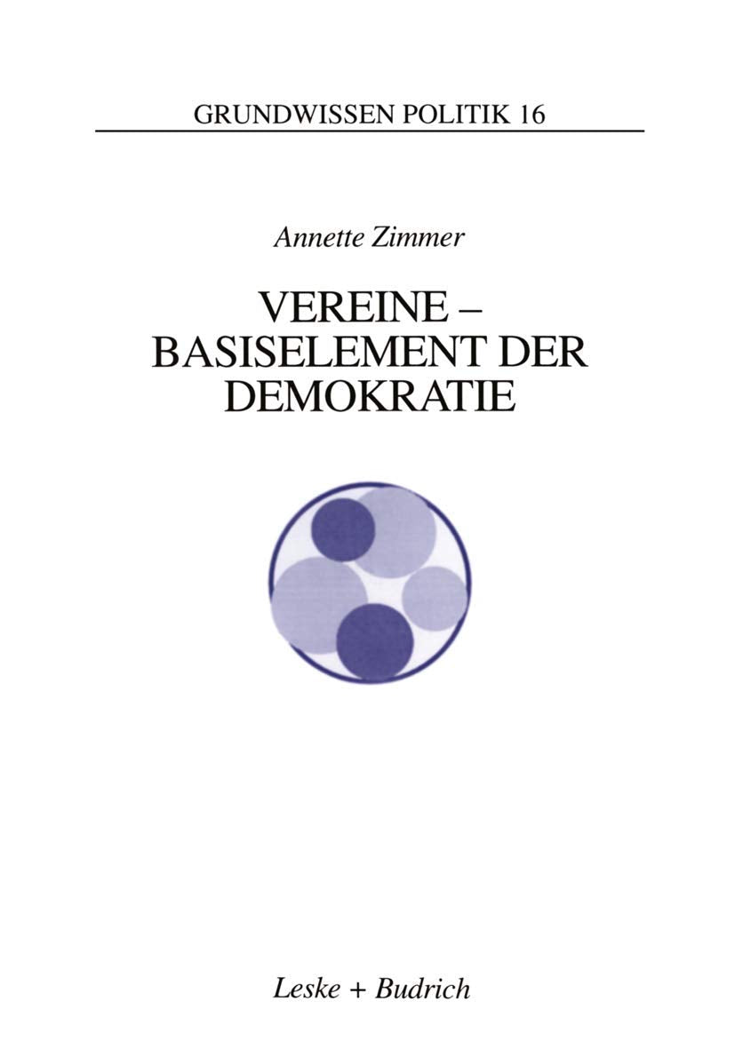 Vereine - Basiselement der Demokratie: Eine Analyse aus der Dritte-Sektor-Perspektive (Grundwissen Politik, 16) Law