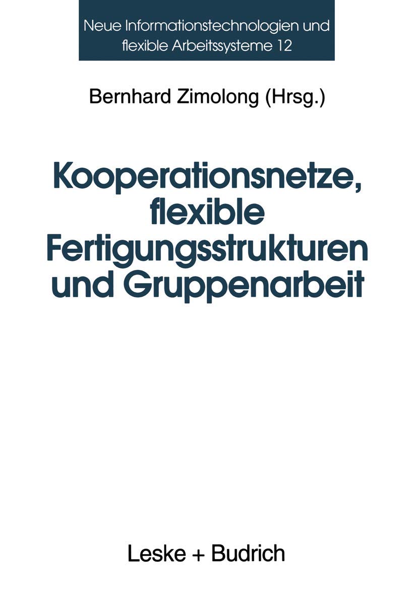 Kooperationsnetze, flexible Fertigungsstrukturen und Gruppenarbeit: Ein interdisziplinärer Ansatz Law