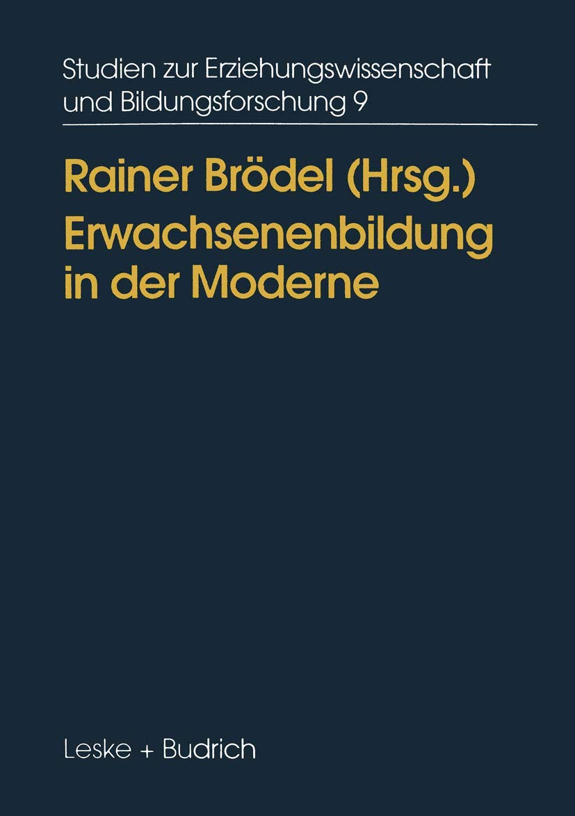 Erwachsenenbildung in der Moderne: Diagnosen, Ansätze, Konsequenzen (Studien zur Erziehungswissenschaft und Bildungsforschung, 9, Band 9) Law