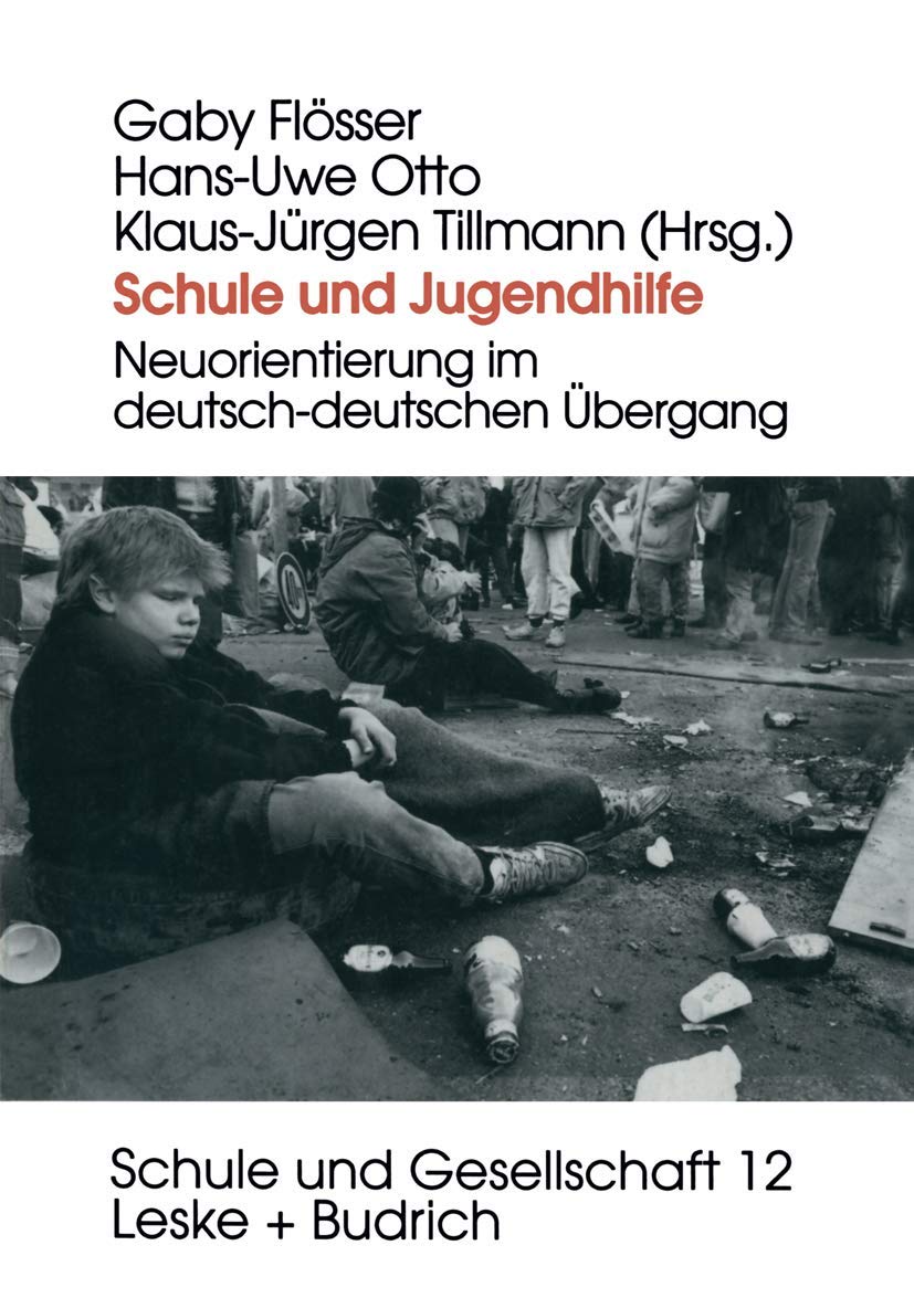 Schule und Jugendhilfe: Neuorientierung im deutsch-deutschen Übergang (Schule und Gesellschaft, 12, Band 12) Law