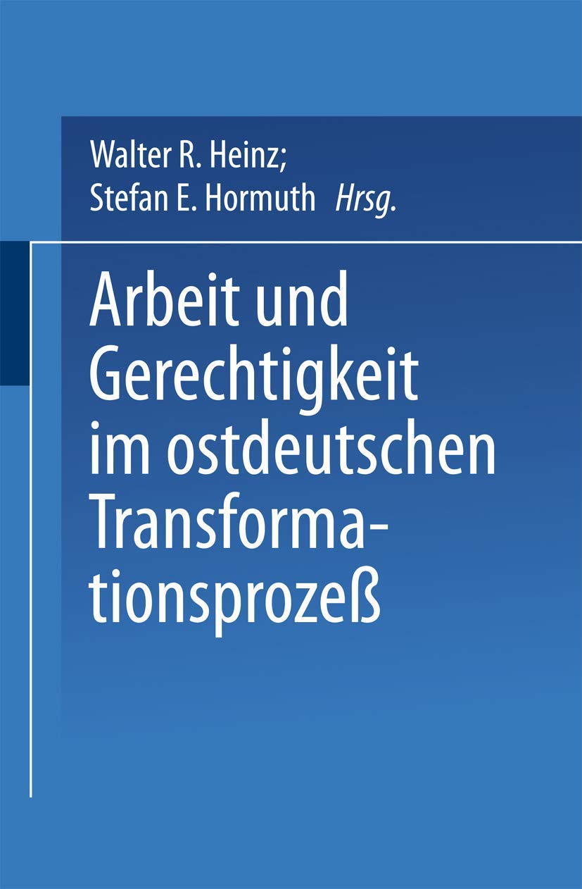 Arbeit und Gerechtigkeit im ostdeutschen Transformationsprozeß (Beiträge zu den Berichten der Kommision für die Erforschung des sozialen und ... in den neuen Bundesländern e.V. (KSPW), 4.2) Law