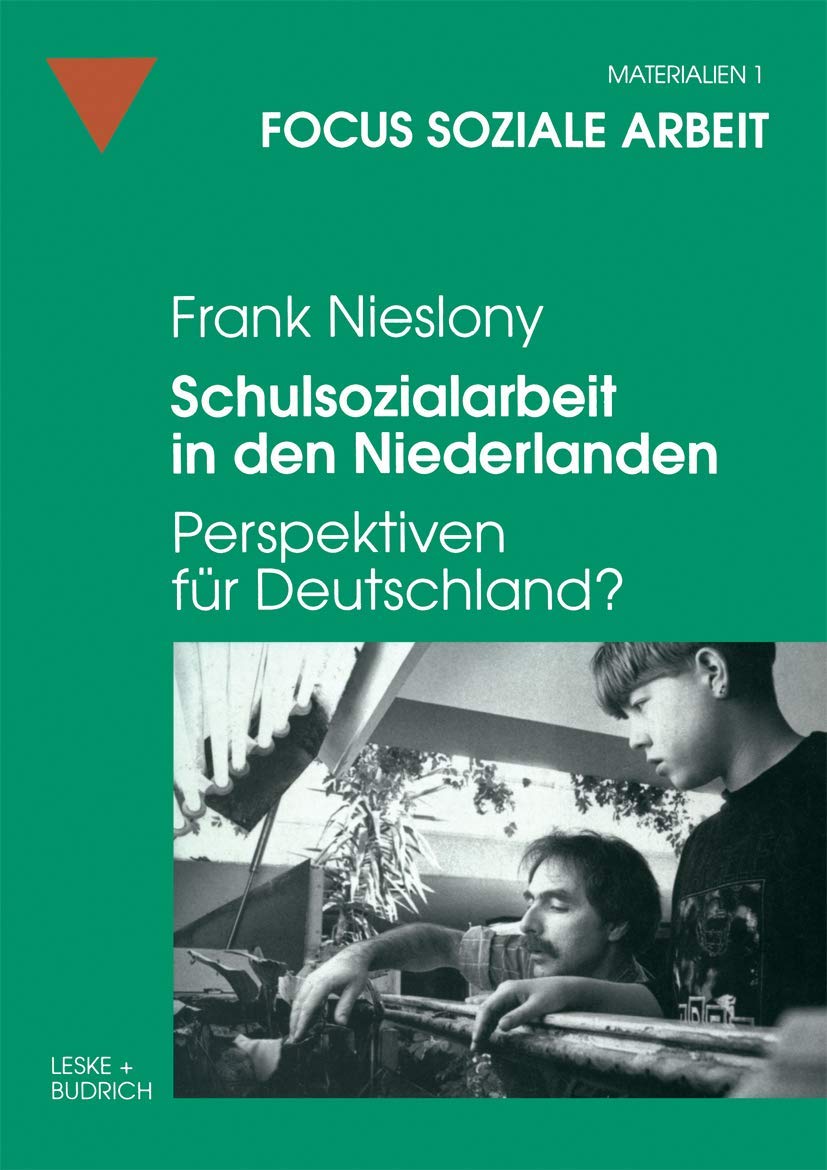 Schulsozialarbeit in den Niederlanden: Perspektiven Für Deutschland? (Focus Soziale Arbeit) (German Edition) (Focus Soziale Arbeit, 1, Band 1) Law