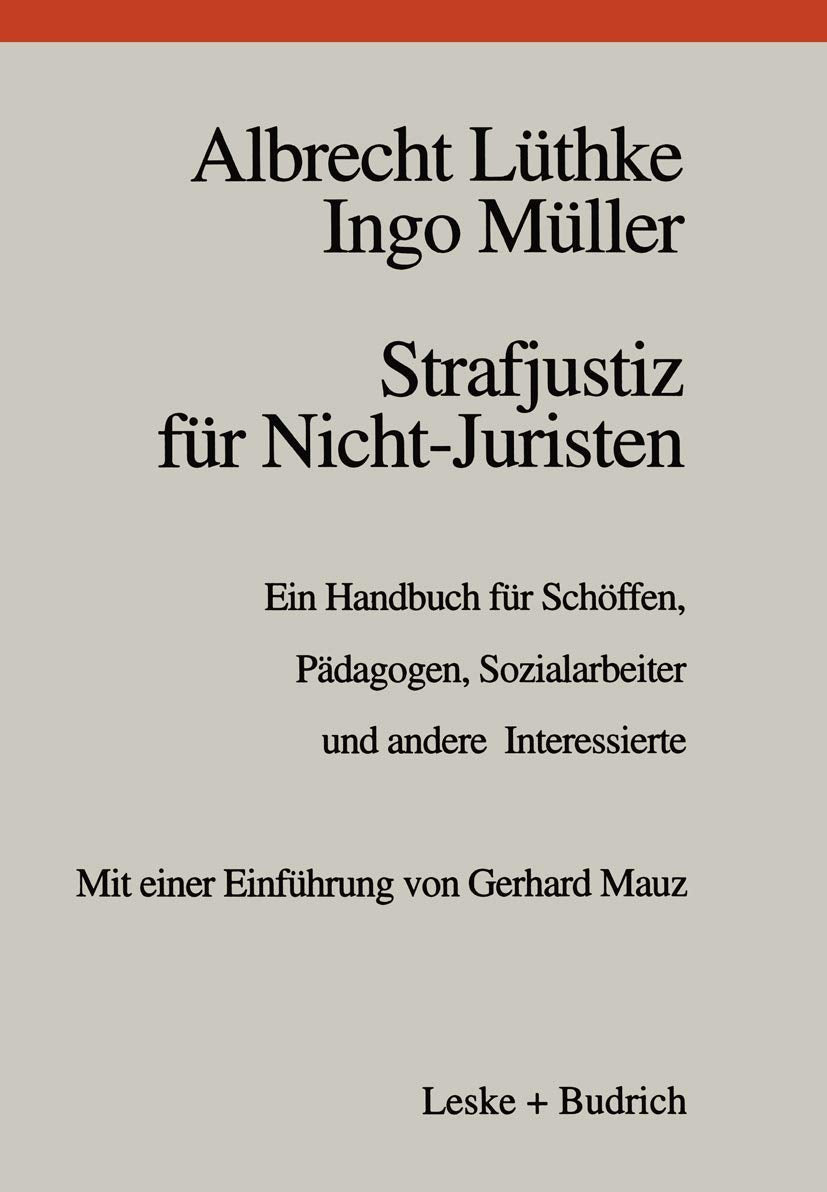 Strafjustiz für Nicht-Juristen: Ein Handbuch für Schöffen, Pädagogen, Sozialarbeiter und andere Interessierte Law