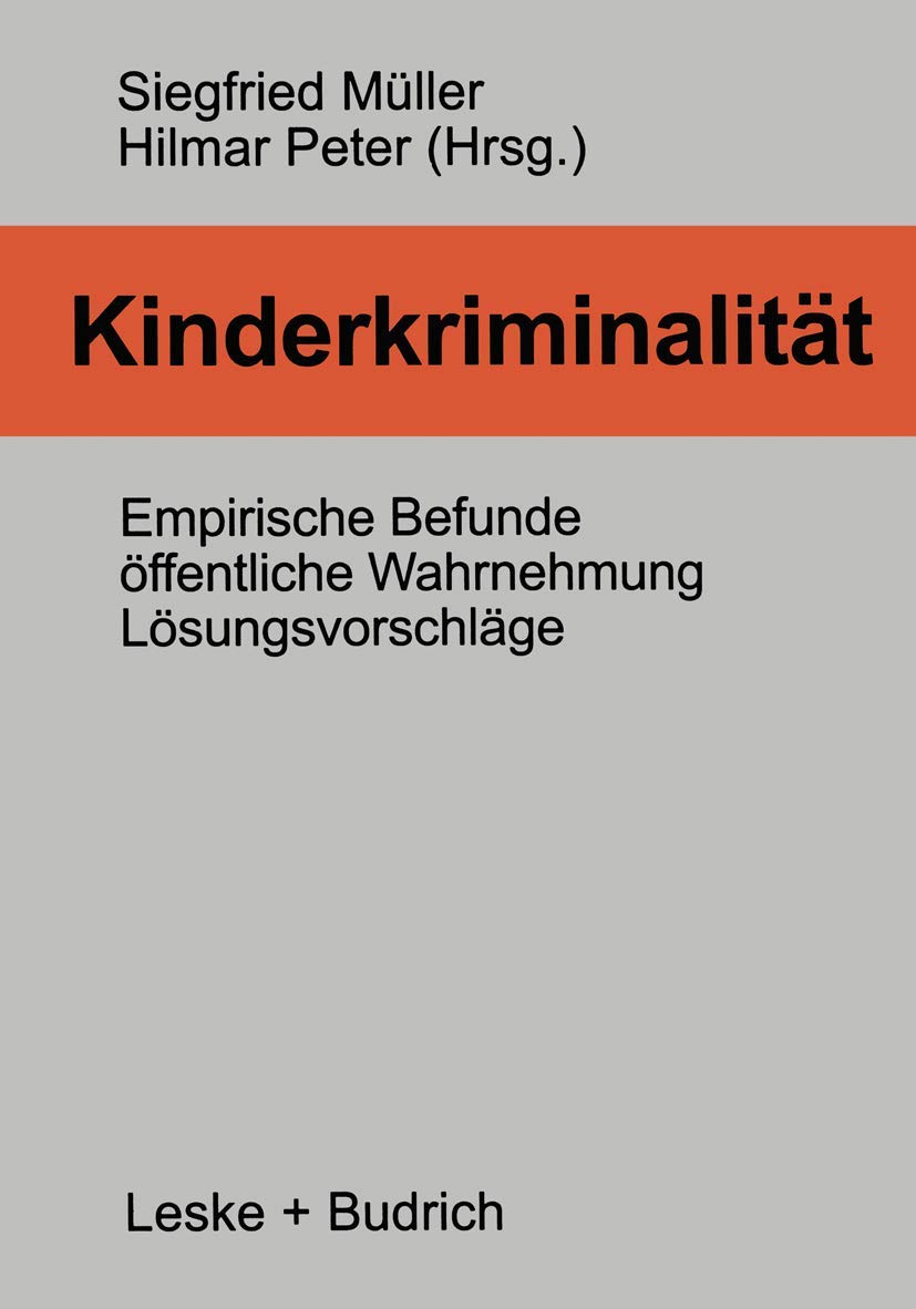Kinderkriminalität: Empirische Befunde, öffentliche Wahrnehmung, Lösungsvorschläge Law