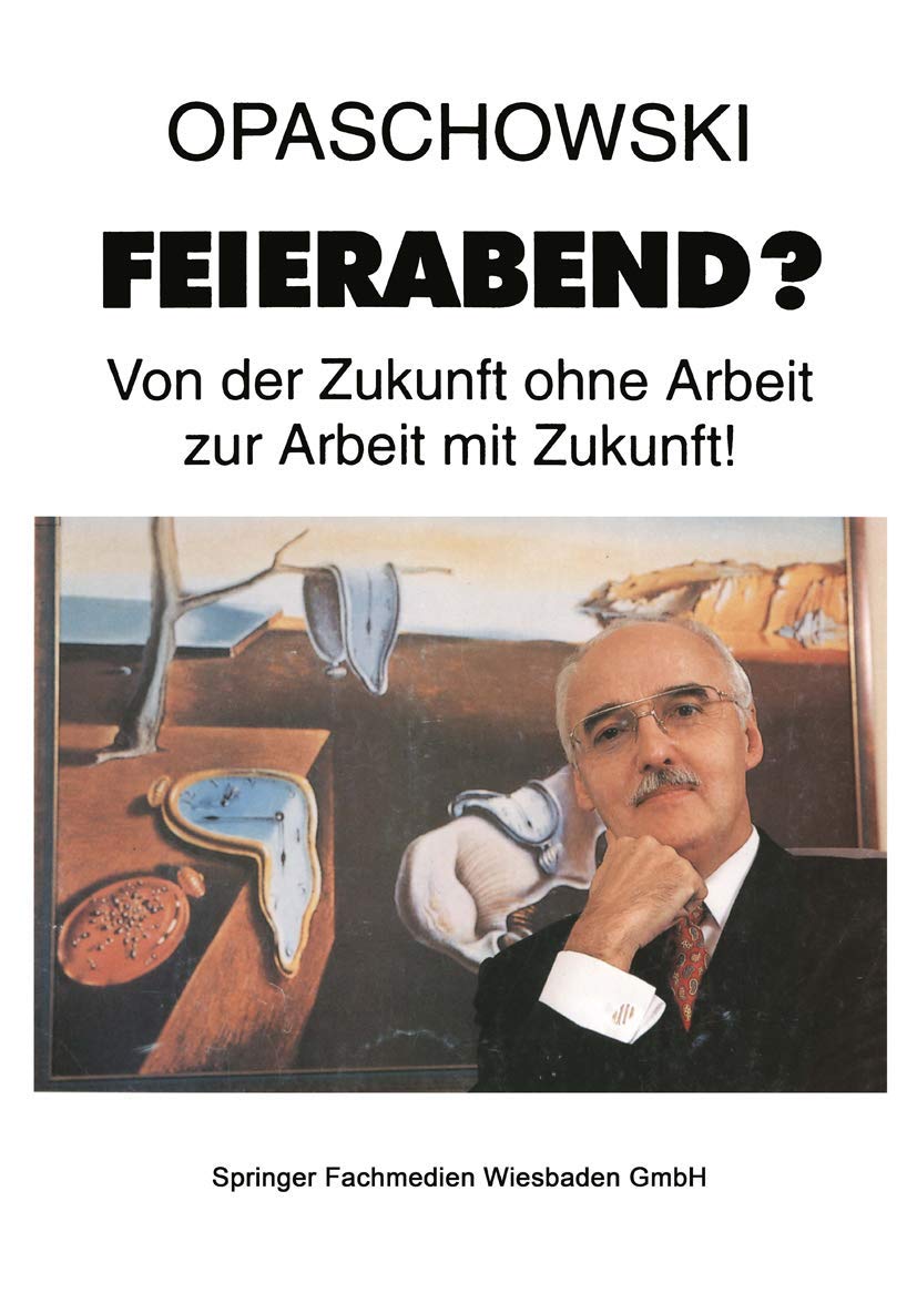 Feierabend?: Von der Zukunft ohne Arbeit zur Arbeit mit Zukunft Law