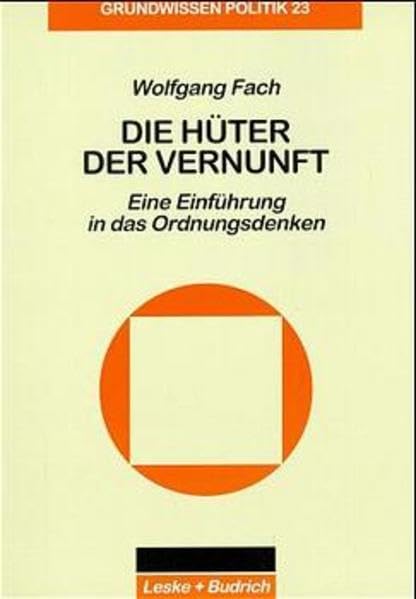 Die Hüter der Vernunft: Eine Einführung in das Ordnungsdenken (Grundwissen Politik) Law