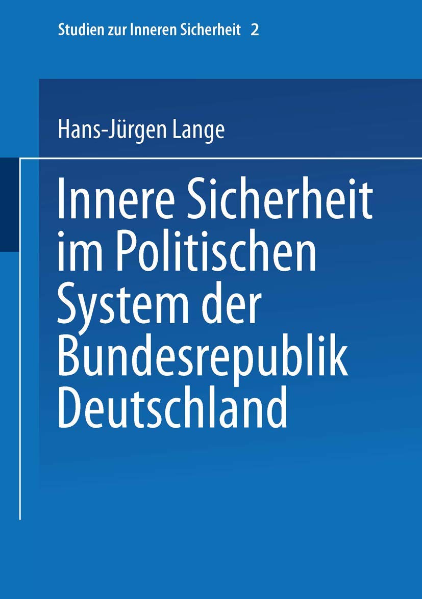Innere Sicherheit Im Politischen System Der Bundesrepublik Deutschland (Studien zur Inneren Sicherheit, 2, Band 2) Law