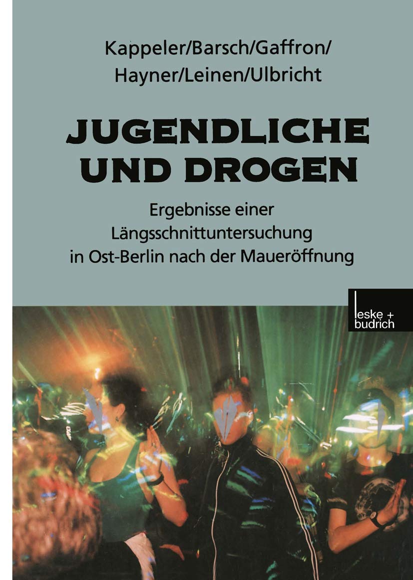 Jugendliche und Drogen: Ergebnisse einer Längsschnittuntersuchung in Ost-Berlin nach der Maueröffnung Law