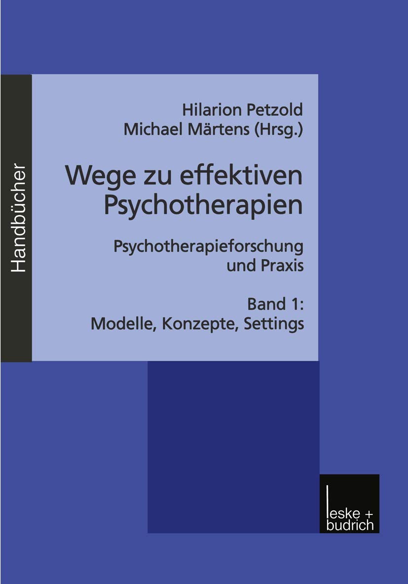 Wege zu effektiven Psychotherapien, Bd.1, Modelle, Konzepte, Settings: Psychotherapieforschung und Praxis Band 1: Modelle, Konzepte, Settings Medicine