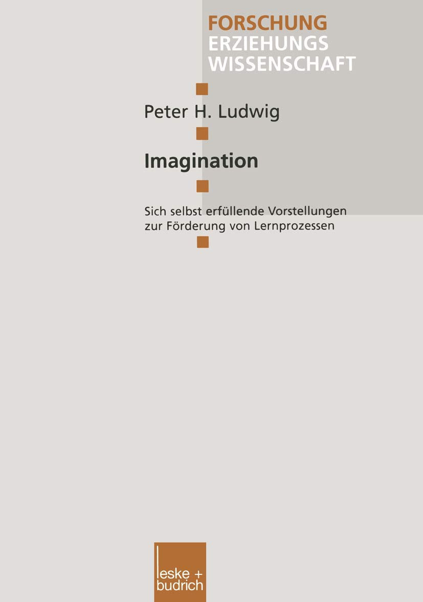 Imagination: Sich selbst erfüllende Vorstellungen zur Förderung von Lernprozessen (Forschung Erziehungswissenschaft, 53, Band 53) Law
