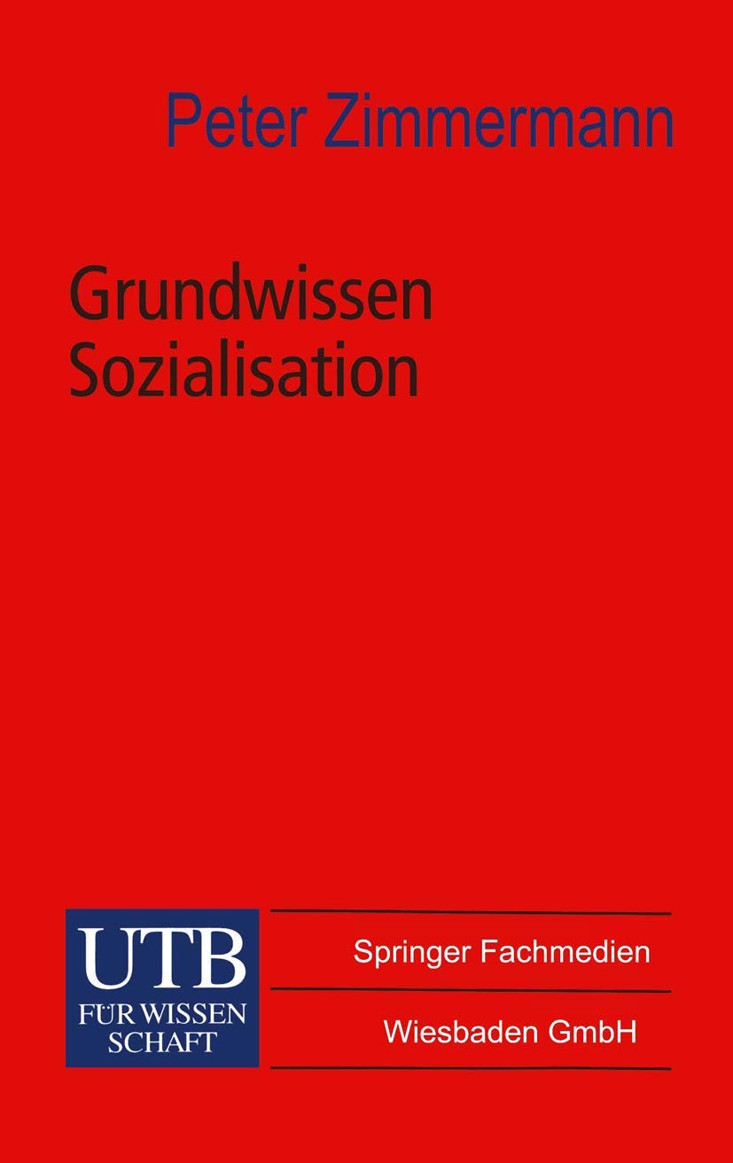 Grundwissen Sozialisation: Einführung zur Sozialisation im Kindes- und Jugendalter (Universitätstaschenbücher) Law