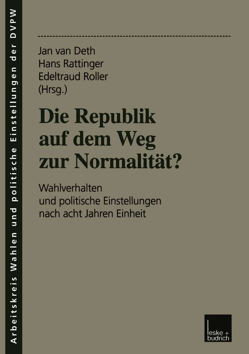 Die Republik auf dem Weg zur Normalität? Wahlverhalten und politische Einstellungen nach acht Jahren Einheit Law