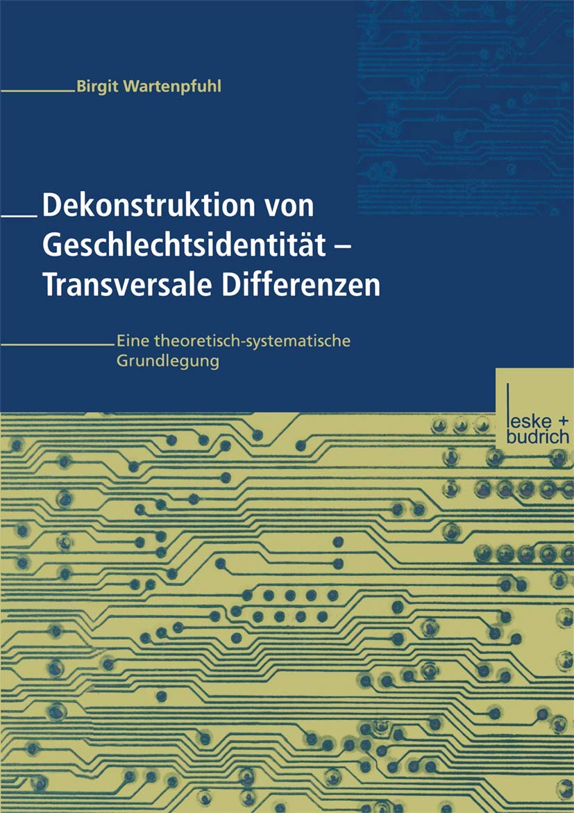 Dekonstruktion von Geschlechtsidentität - Transversale Differenzen: Eine Theoretisch-Systematische Grundlegung (German Edition) Law