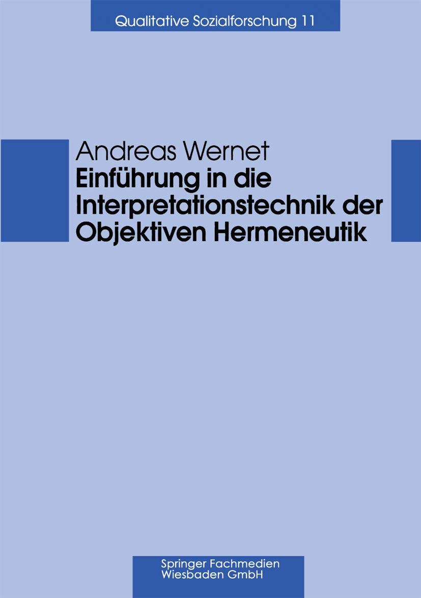 Einführung in die Interpretationstechnik der Objektiven Hermeneutik (Qualitative Sozialforschung) Social Sciences