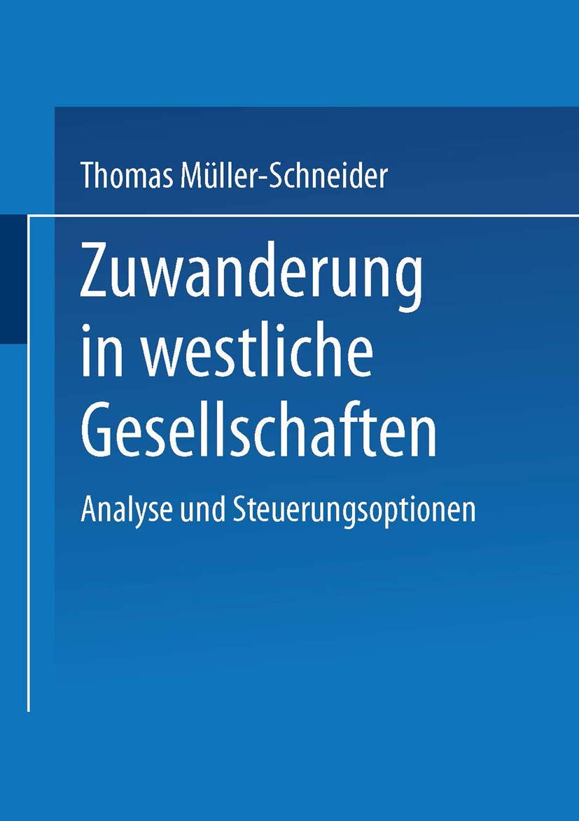 Zuwanderung in westliche Gesellschaften: Analyse Und Steuerungsoptionen (German Edition) Law