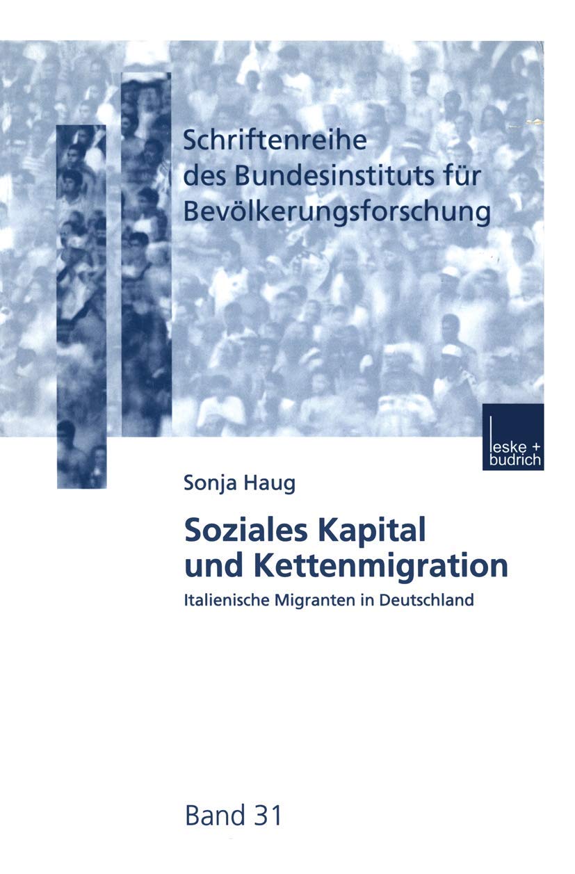 Soziales Kapital und Kettenmigration: Italienische Migranten in Deutschland (Schriftenreihe des Bundesinstituts für Bevölkerungsforschung BIB, 31, Band 31) Law
