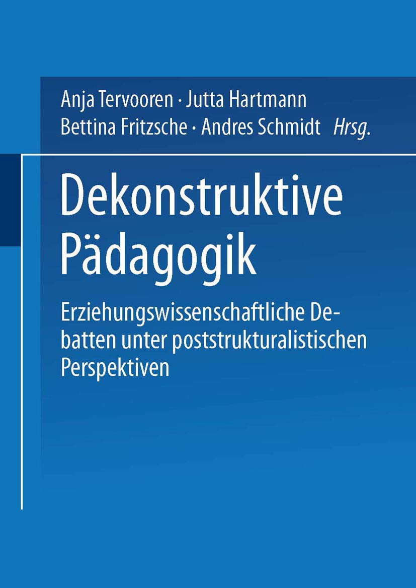 Dekonstruktive Pädagogik: Erziehungswissenschaftliche Debatten Unter Poststrukturalistischen Perspektiven Law