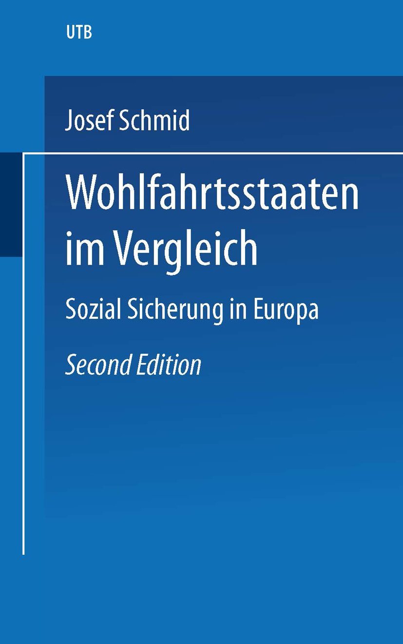 Wohlfahrtsstaaten im Vergleich: Soziale Sicherung in Europa: Organisation, Finanzierung, Leistungen und Probleme (Uni-Taschenbücher) Law