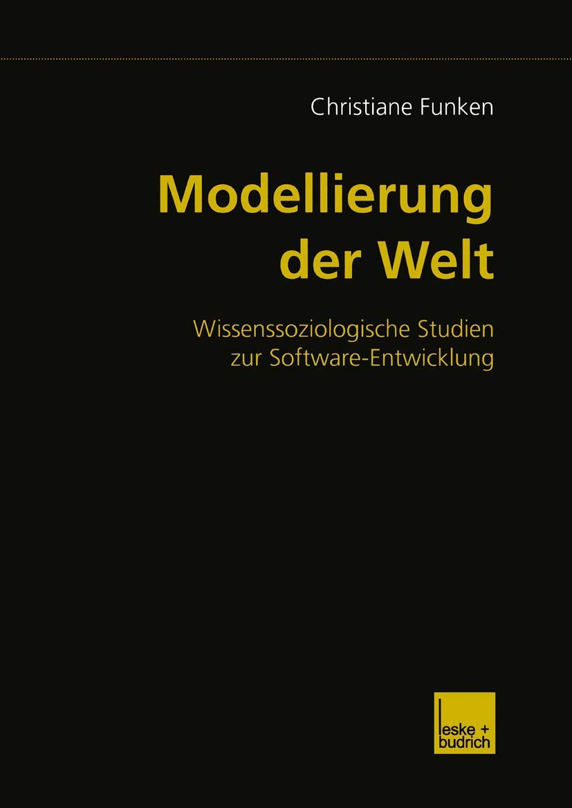 Modellierung der Welt: Wissenssoziologische Studien zur Software-Entwicklung (German Edition) Law