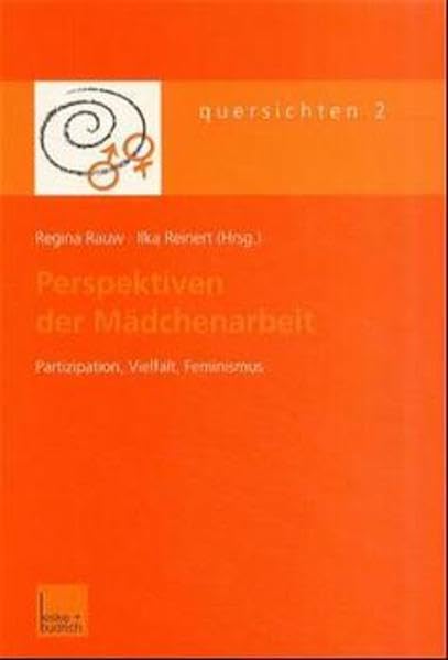 Perspektiven der Mädchenarbeit: Partizipation, Vielfalt, Feminismus (Quersichten) Social Sciences