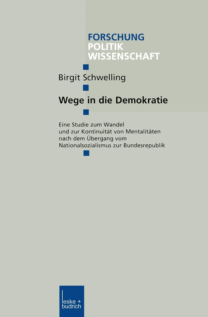 Wege in die Demokratie: Eine Studie zum Wandel und zur Kontinuität von Mentalitäten nach dem Übergang vom Nationalsozialismus zur Bundesrepublik ... Edition) (Forschung Politik, 119, Band 119) Law