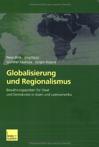 Globalisierung und Regionalismus: Bewährungsproben für Staat und Demokratie in Asien und Lateinamerika: Bewährungsproben für Staat und Demokratie in ... Beitr. v. Peter Birle, Andreas Boeckh u. a. Law