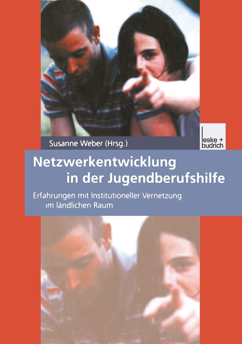 Netzwerkentwicklung in der Jugendberufshilfe: Erfahrungen mit Institutioneller Vernetzung im ländlichen Raum Law