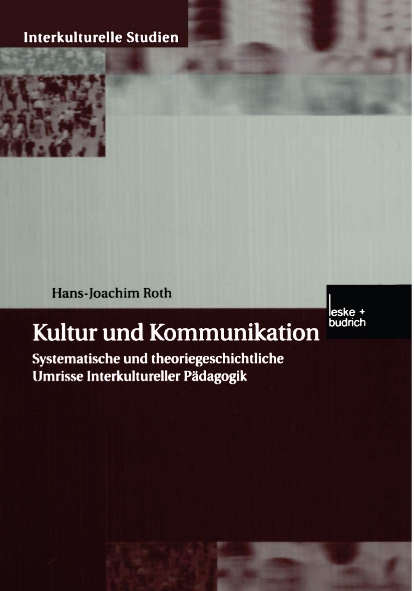 Kultur und Kommunikation: Systematische und Theoriegeschichtliche Umrisse Interkultureller Pädagogik (Interkulturelle Studien) (German Edition) (Interkulturelle Studien, 10, Band 10) Law