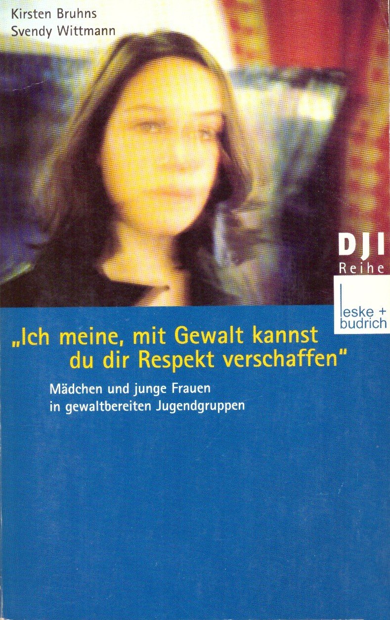 Ich meine, mit Gewalt kannst du dir Respekt verschaffen: Mädchen und junge Frauen in gewaltbereiten Jugendgruppen Law