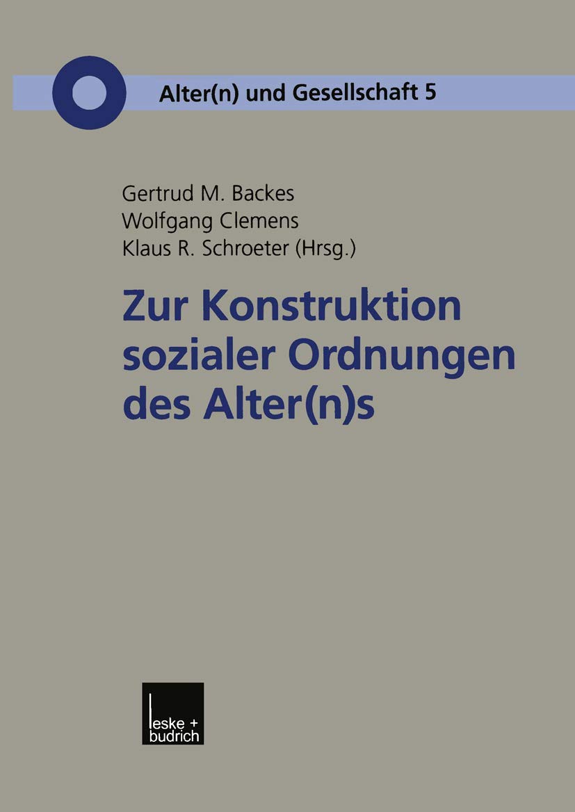 Zur Konstruktion Sozialer Ordnungen des Alter(n)s (Alter(n) und Gesellschaft) (German Edition) (Alter(n) und Gesellschaft, 5, Band 5) Law
