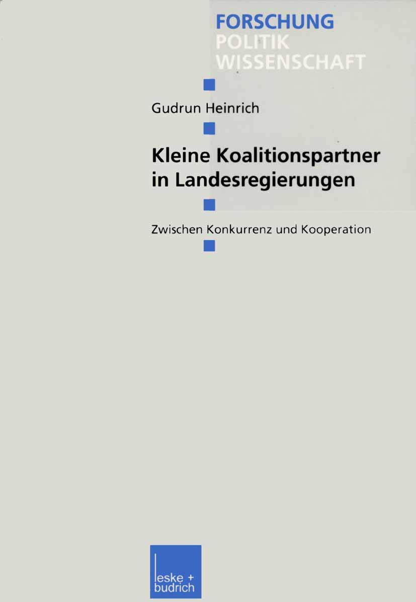 Kleine Koalitionspartner in Landesregierungen: Zwischen Konkurrenz und Kooperation (Forschung Politik) (German Edition) (Forschung Politik, 152, Band 152) Law