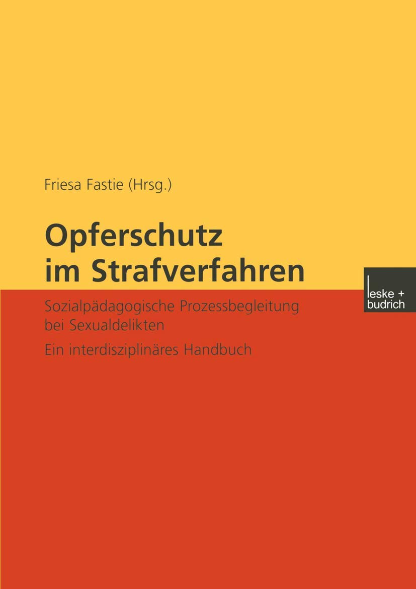 Opferschutz im Strafverfahren: Sozialpädagogische Prozessbegleitung bei Sexualdelikten Ein interdisziplinäres Handbuch Law