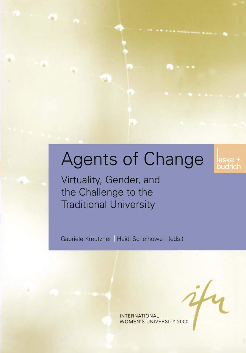 Agents of Change: Virtuality, Knowledge, And The Challenge To Traditional Academia (Schriftenreihe Der Internationalen Frauenuniversität "Technik Und ... "Technik und Kultur", 9, Band 9) Law